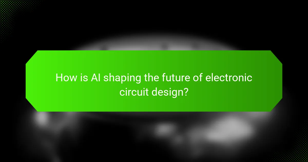 How is AI shaping the future of electronic circuit design?