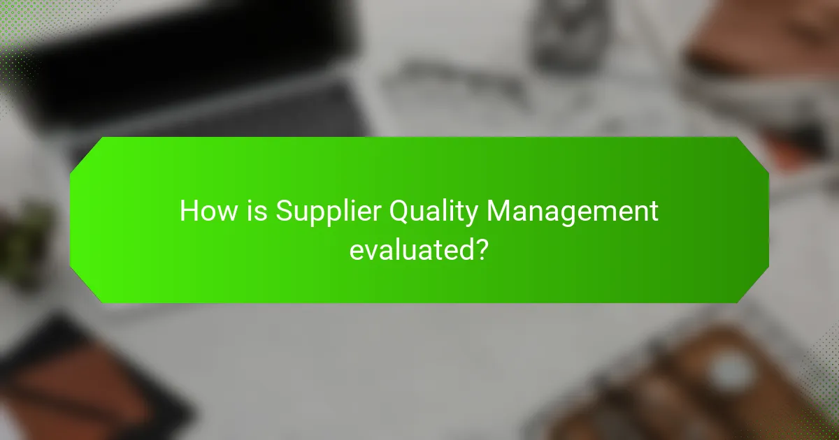 How is Supplier Quality Management evaluated?