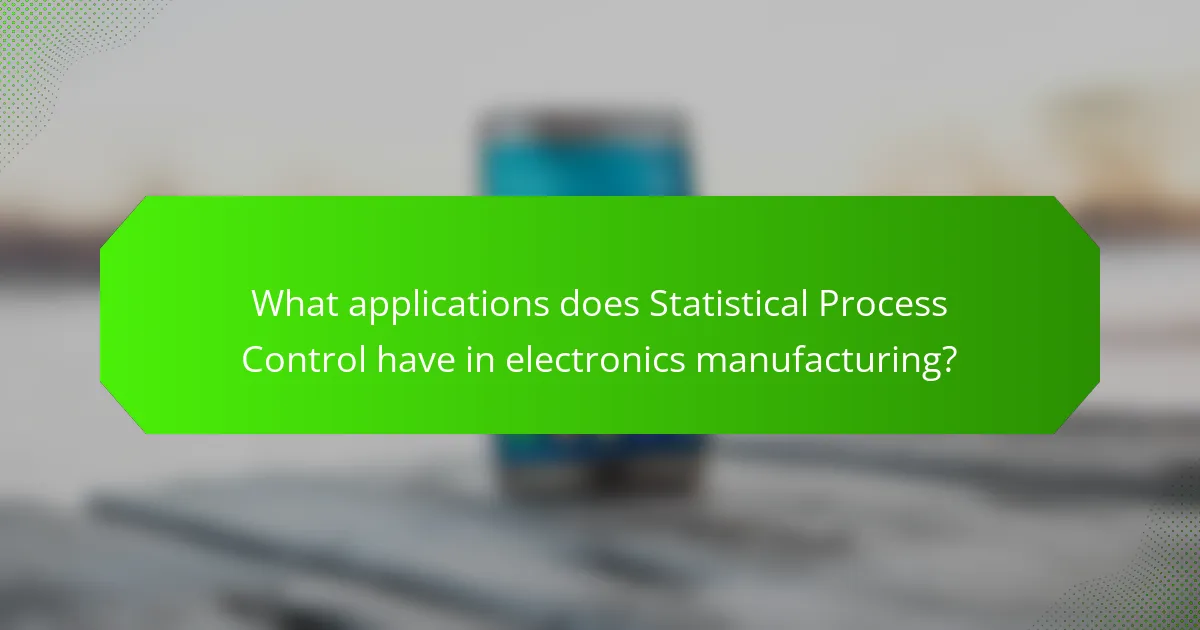 What applications does Statistical Process Control have in electronics manufacturing?