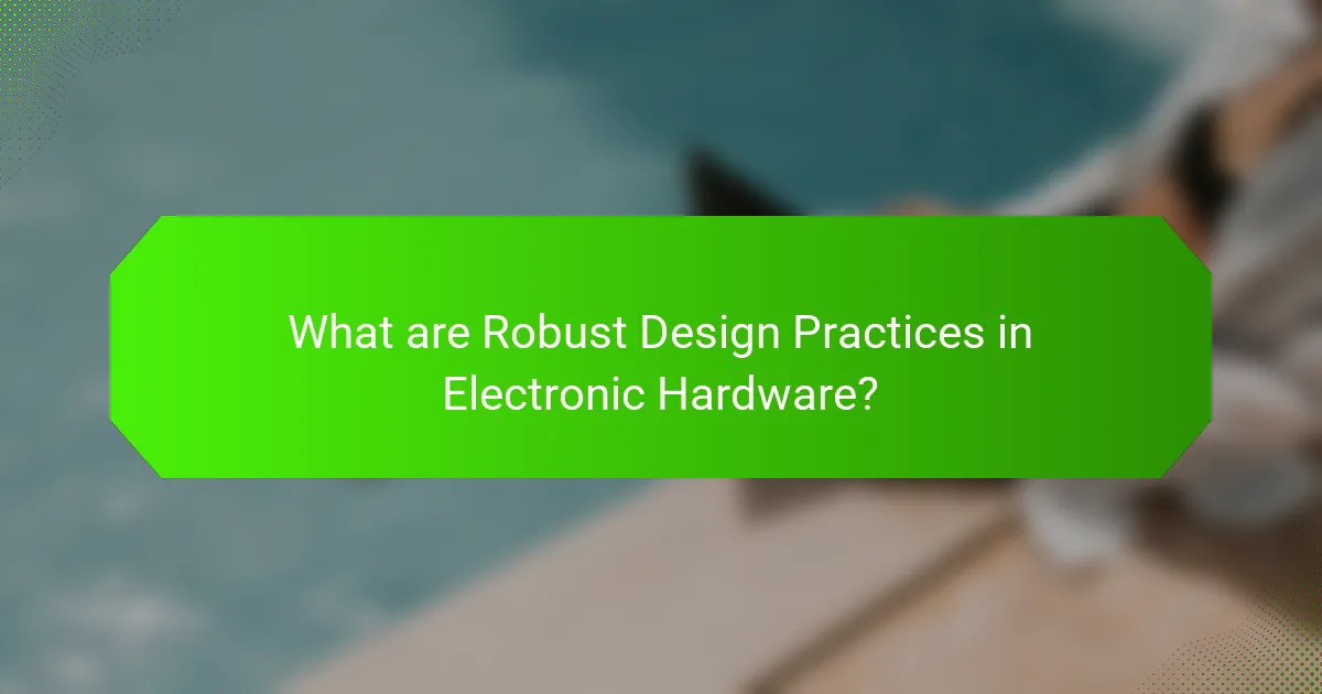 What are Robust Design Practices in Electronic Hardware?