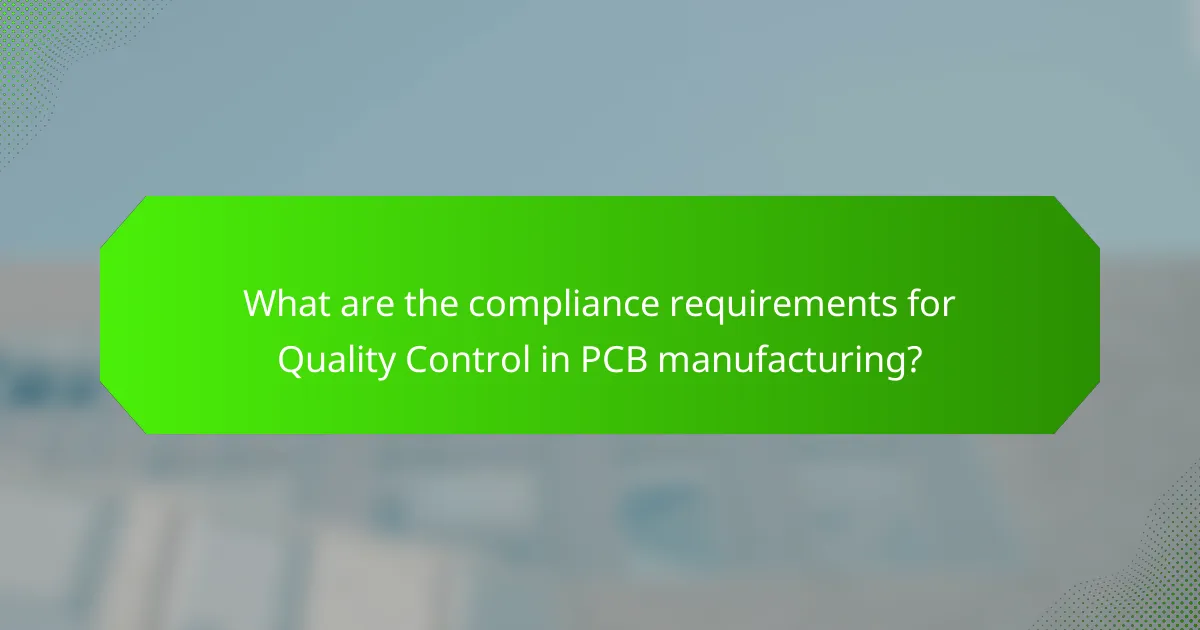 What are the compliance requirements for Quality Control in PCB manufacturing?