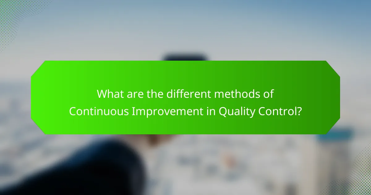 What are the different methods of Continuous Improvement in Quality Control?