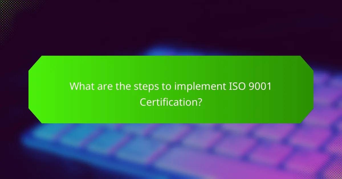 What are the steps to implement ISO 9001 Certification?
