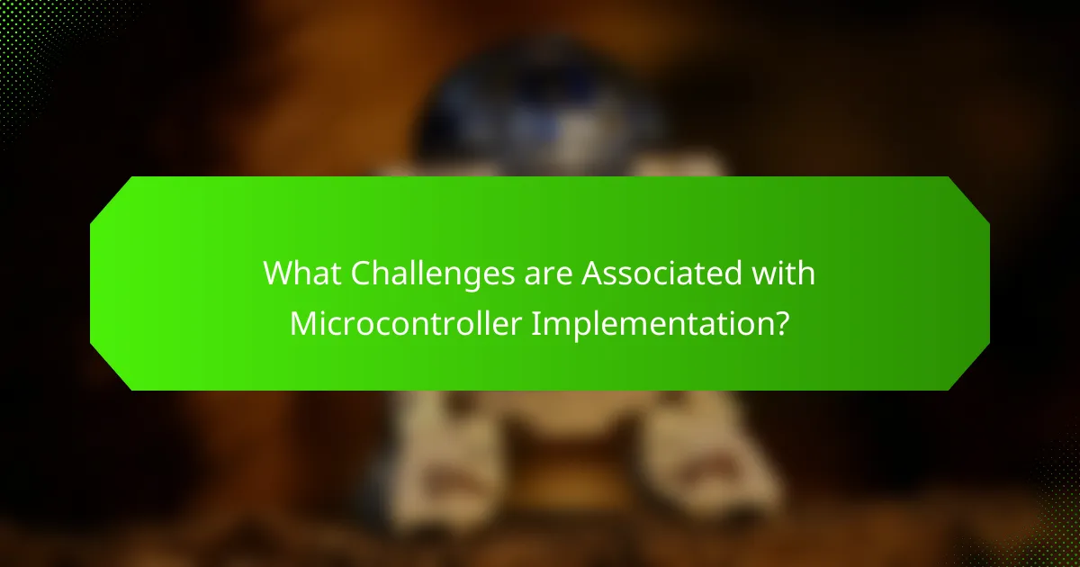 What Challenges are Associated with Microcontroller Implementation?
