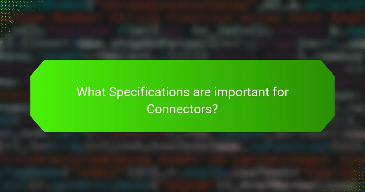 What Specifications are important for Connectors?