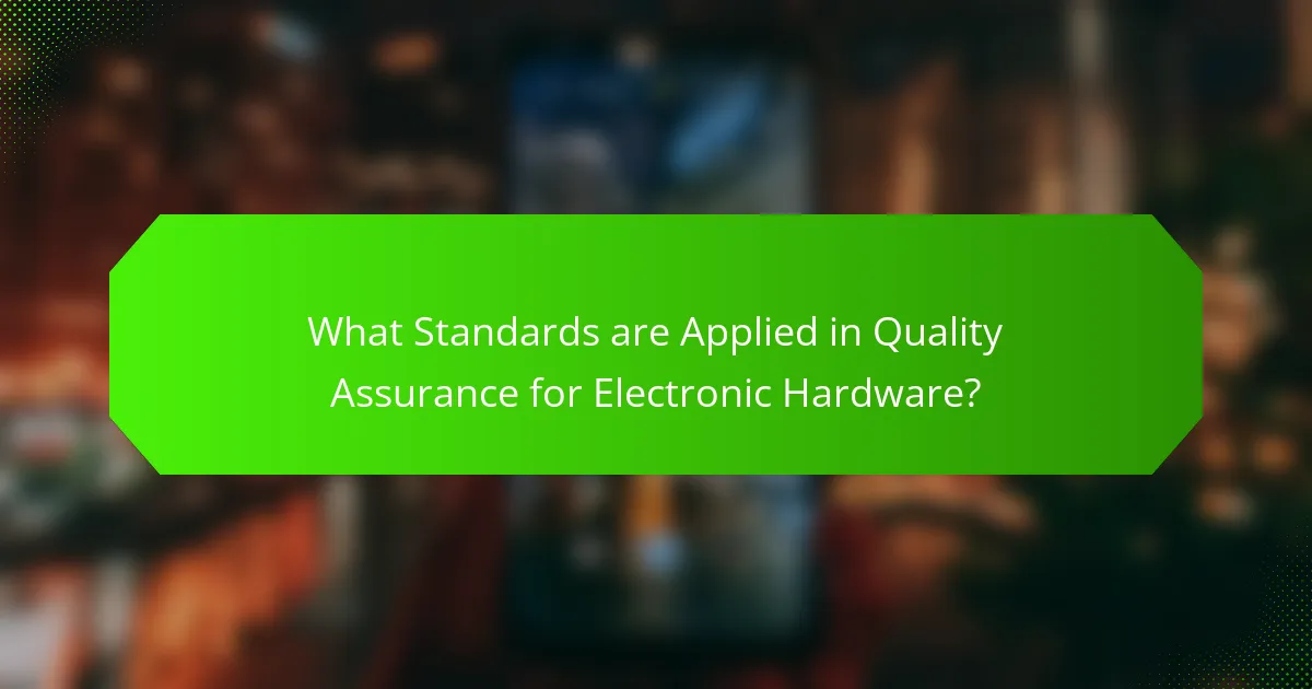 What Standards are Applied in Quality Assurance for Electronic Hardware?